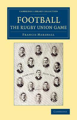 Football: The Rugby Union Game by Francis Marshall