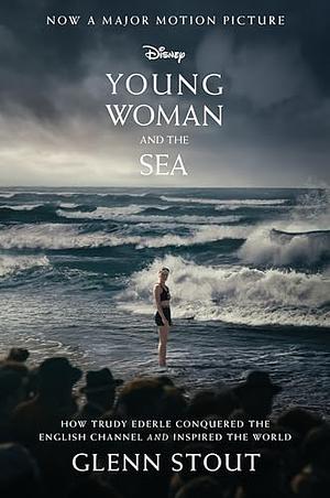 Young Woman and the Sea: How Trudy Ederle Conquered the English Channel and Inspired the World by Glenn Stout