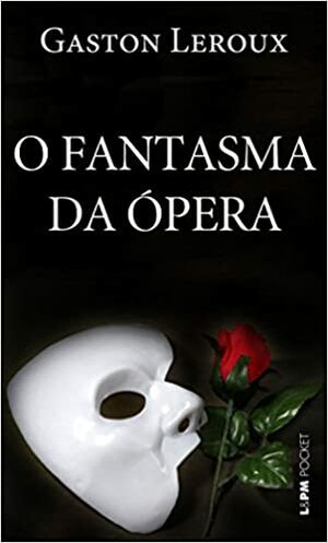 O Fantasma da Ópera by Gustavo de Azambuja Feix, Gaston Leroux