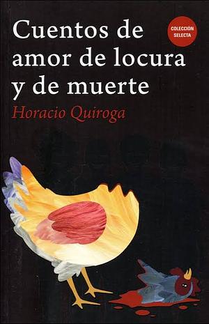 Cuentos de Amor de Locura y Muerte by Horacio Quiroga