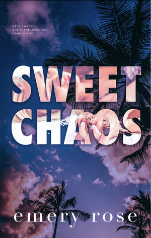 Sweet Chaos by Emery Rose