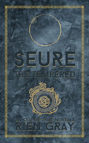 Seure the Tempered by Rien Gray
