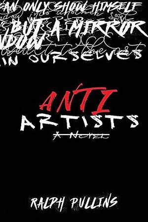 Antiartists by Ralph Pullins