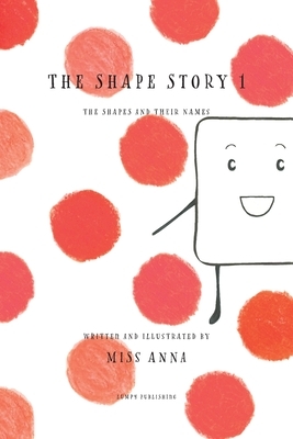 The Shape Story 1: The Shapes and Their Names by Anna