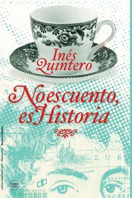 No es cuento, es Historia by Inés Quintero