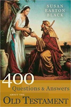 400 Questions & Answers about the Old Testament by Susan Easton Black