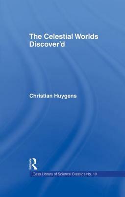 Celestial Worlds Discovered Cb: Celestial Worlds Disco by Christiaan Huygens, T. Childe