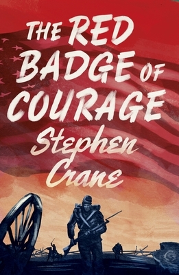 The Red Badge of Courage by Stephen Crane