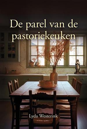 De parel van de pastoriekeuken by Lyda Westerink