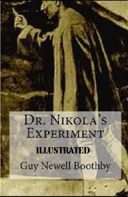 Dr. Nikola's Experiment Illustrated by Guy Newell Boothby