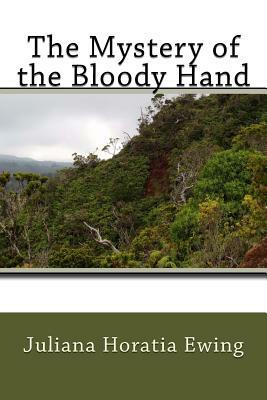 The Mystery of the Bloody Hand by Juliana Horatia Ewing