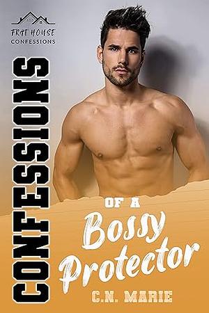 Confessions of a Bossy Protector by C.N. Marie