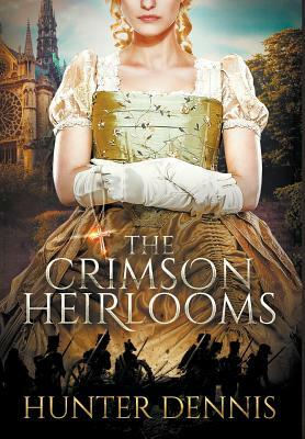The Crimson Heirlooms by Hunter Dennis
