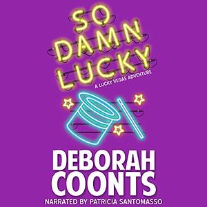 So Damn Lucky by Deborah Coonts