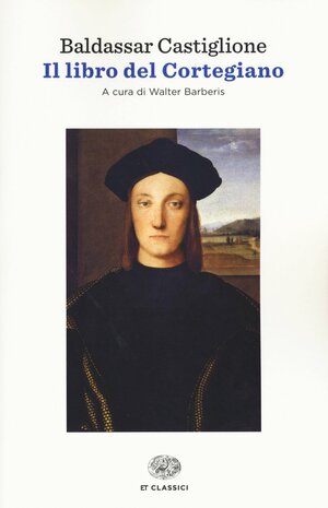Il libro del Cortegiano by Walter Barberis, Baldassare Castiglione