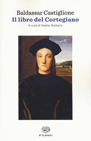 Il libro del Cortegiano by Baldassare Castiglione, Walter Barberis