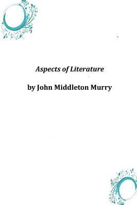 Aspects of Literature by John Middleton Murry