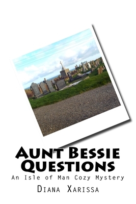 Aunt Bessie Questions by Diana Xarissa