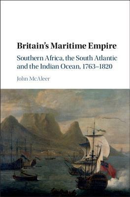 Britain's Maritime Empire by John McAleer