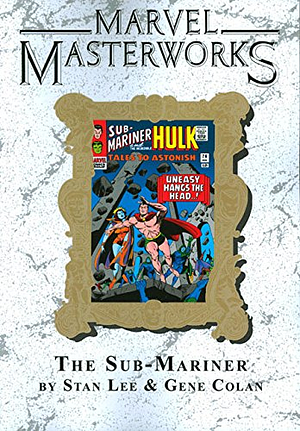 Marvel Masterworks: The Sub-Mariner, Vol. 1 by Roy Thomas, Stan Lee