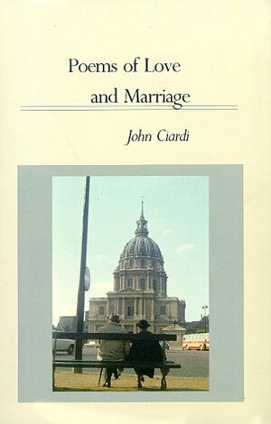 Poems of Love and Marriage by John Ciardi