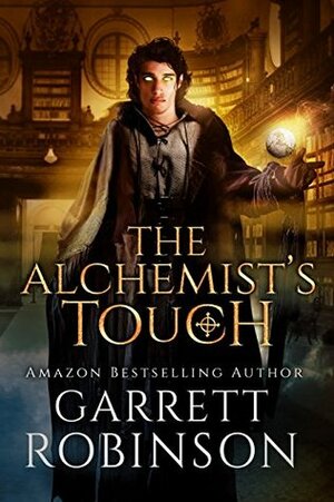The Alchemist's Touch: A Book of Underrealm by Garrett Robinson