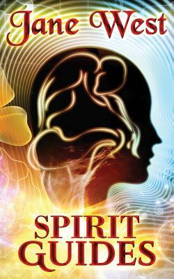 Spirit Guides: Contact Your Spirit Guide and Access the Spirit World by Jane West