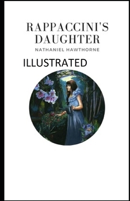 Rappaccini's Daughter Illustrated by Nathaniel Hawthorne