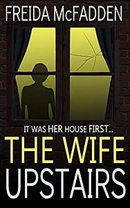 The Wife Upstairs by Freida McFadden