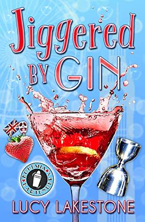 Jiggered by Gin by Lucy Lakestone