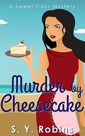 Murder by Cheesecake by S.Y. Robins