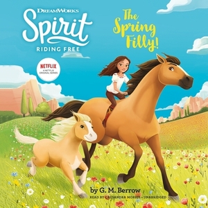 Spirit Riding Free: The Spring Filly! by G.M. Berrow