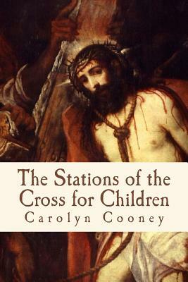 The Stations of the Cross for Children by Mary Cooney, Carolyn Cooney