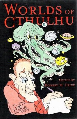 Worlds of Cthulhu by K.M. Tonso, Richard Lupoff, Pete Rawlik, Adrian Cole, Rafe McGregor, Will Murray, Ron Shiflet, Darrell Schweitzer, Gary Myers, Robert M. Price