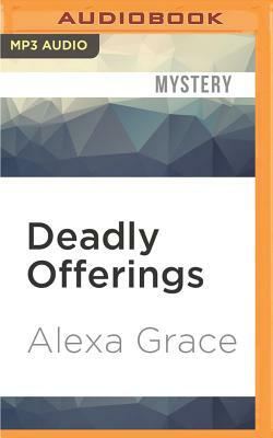 Deadly Offerings by Alexa Grace