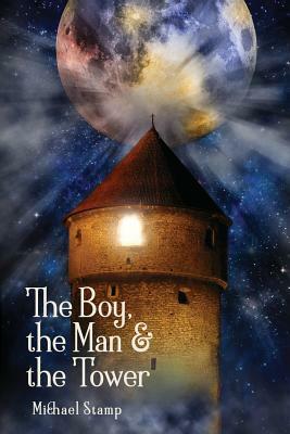 The Boy, the Man & the Tower by Michael Stamp