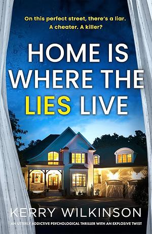 Home Is Where The Lies Live by Kerry Wilkinson