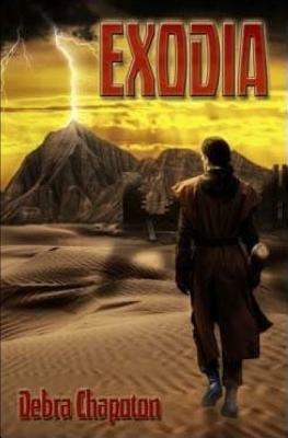 Exodia: Book One in the Exodia Ledgers by Debra Chapoton