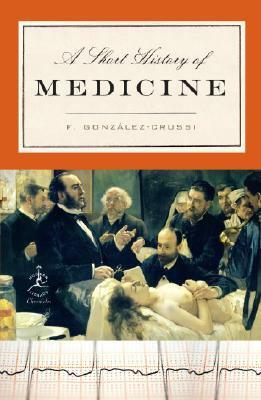 A Short History of Medicine by F. González-Crussi