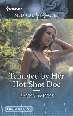 Tempted by Her Hot-Shot Doc by Becky Wicks