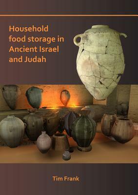 Household Food Storage in Ancient Israel and Judah by Tim Frank