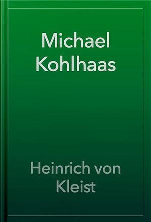 Michael Kohlhaas by Heinrich von Kleist