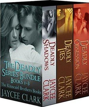 The Deadly Series Bundle: The Kinncaid Brothers Books 1-3 by Jaycee Clark