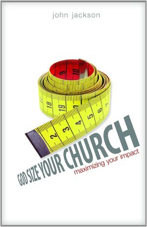 God Size: Maximizing Your Churchs Impact by John Jackson