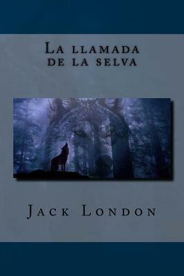 La llamada de la selva by Jack London, Lms Editors