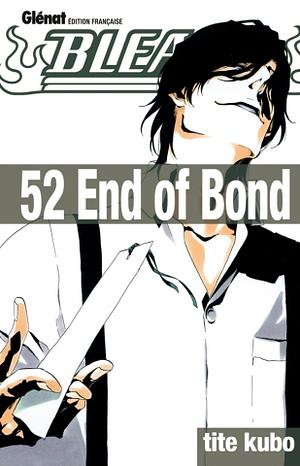 Bleach, Tome 52: End of Bond by Tite Kubo