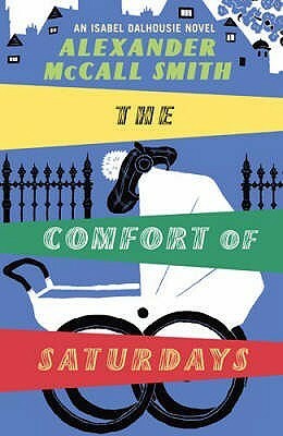 The Comfort of Saturdays by Alexander McCall Smith