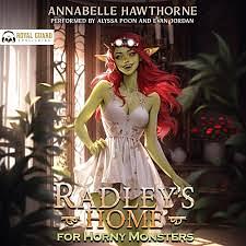 Radley's Home for Horny Monsters  by Annabelle Hawthorne