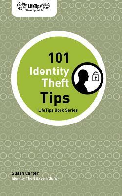 Lifetips 101 Identity Theft Tips by Susan Carter