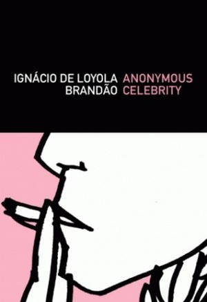 Anonymous Celebrity by Ignácio de Loyola Brandão